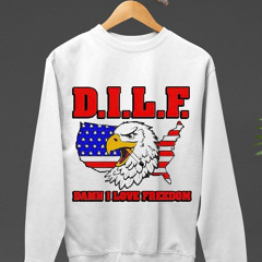 Dilf Damn I Love Freedom Eagle America Shirt