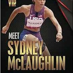 [DOWNLOAD] EBOOK 📍 Meet Sydney McLaughlin: Track-and-Field Superstar (Sports VIPs (L