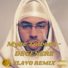 Myke Towers - Degenere (FLAVO Remix)