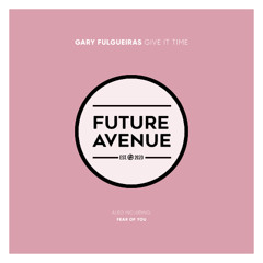 Gary Fulgueiras - Give It Time [Future Avenue]
