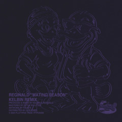 Reginald - Mating Season (Kelbin Remix) (Stream Edit)