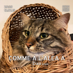 Comme a L'alea a - Dan [12.02.25]