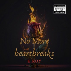No More Heartbreaks- K.roy