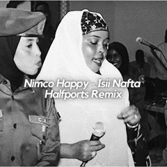 Isii Nafta - Nimco Happy (Halfports Edit)