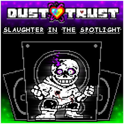 Dustswap Dusttrust - Slaughter In The Spotlight (by Plawerian)