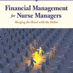 ACCESS EPUB 💏 Financial Management for Nurse Managers: Merging the Heart with the Do