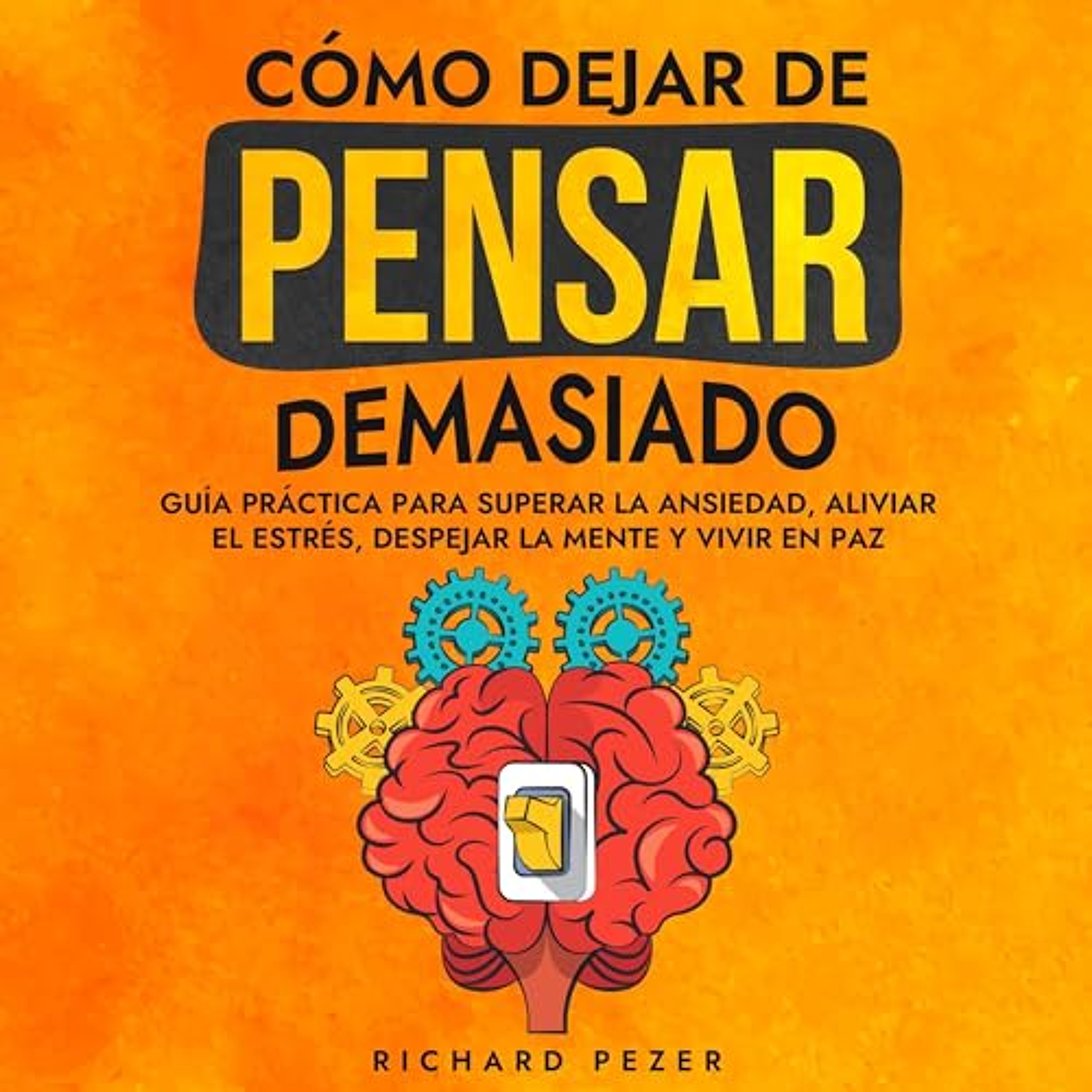 Cómo Dejar de Pensar Demasiado [How to Stop Thinking Too Much] (Audiolibro) | Prueba Gratis