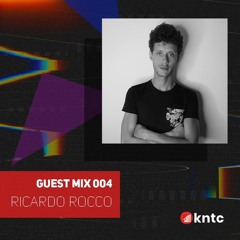 KNTC004 Guest Mix - Ricardo Rocco