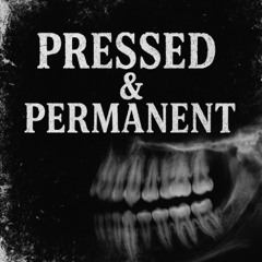 PRESSED & PERMANENT