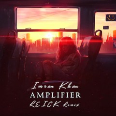Imran Khan - Amplifier (REICK Remix)