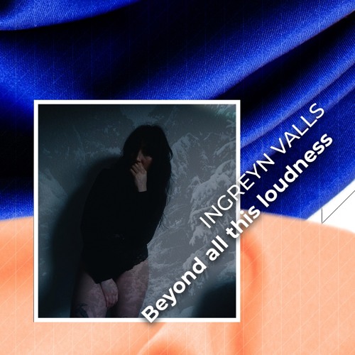metamix #7 INGREYN VALLS - Beyond all this loudness