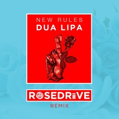 Dua Lipa- New Rules (ROSEDRiiVE Remix)