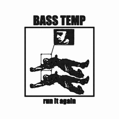 Bass Temp - Run It Again (free dl)