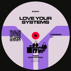 Cebrero - Love Your Systems (FREE DOWNLOAD)