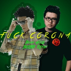 Bình Gold - Fuck Corona (BeeBB Remix)
