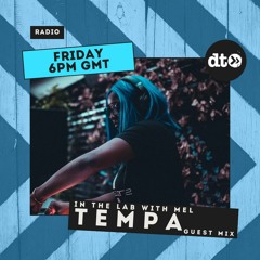 In The Lab With MEL & Tempa Guest Mix (June 2022)