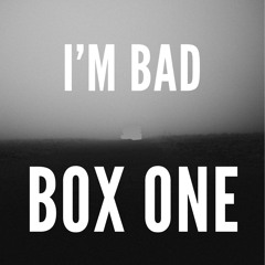 Box One - I'm Bad (RADIO EDIT)