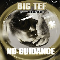 Big Tef ft Brodie Bankz-No Guidance (official audio)