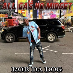 All Gas No Midget (Rob Da Dog)