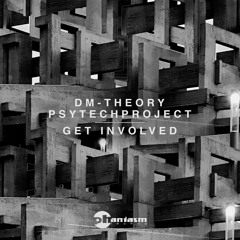 DM-Theory & PsyTechProject - Get Involved (acid edit)