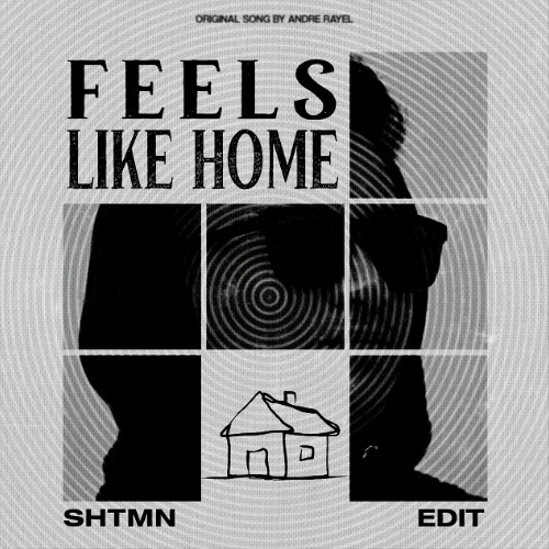 Feels Like Home (SHTMN Edit) *filtered