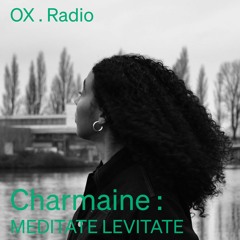 Meditate Levitate 08 w/ Charmaine  @ OX.Radio - 13 dec 2023