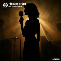 Es kommt die Zeit ( Jazz Version ) - Prod. by Dawid Snowden