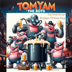 Två Små Grisar Brygger Öl Vare Dag - TomYam & The Bots