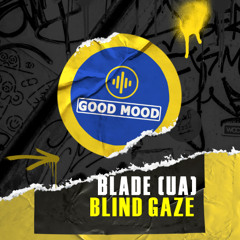 Premiere | Blade (UA) - Blind Gaze [GooD MooD]