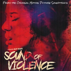 Sound Of Violence OST by Jaakko Manninen, Alexander Burke, & Omar El-Deeb