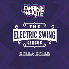 Electric Swing Circus - Bella Belle - Dwaine Whyte Bootleg (STN)