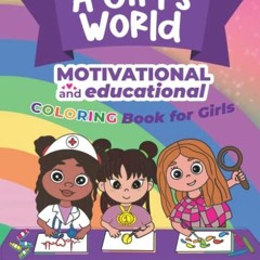 [VIEW] [EBOOK EPUB KINDLE PDF] A Girl’s World Motivational and Educational Coloring B