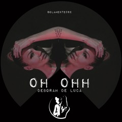 OH OHH - Deborah De Luca