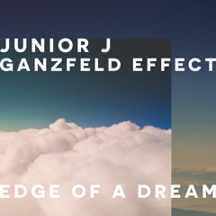 Junior J & Ganzfeld Effect - 'Edge Of A Dream'