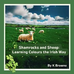 PDF [READ] 💖 Shamrocks and Sheep: Learning Colours the Irish Way (Learning Basic Irish for Kids) g