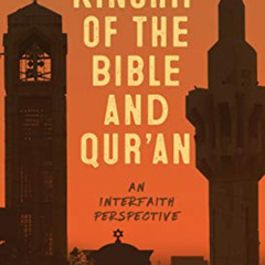 [ACCESS] EBOOK 🗸 Kinship of the Bible and Qur'an: An Interfaith Perspective by  Ted