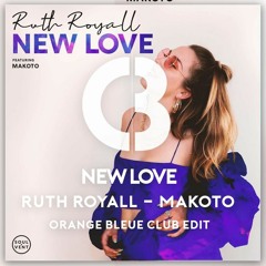 Ruth Royall & Makoto - New Love (Orange Bleue Club Edit)