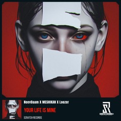 NeevDaam X MESHIKAN X Loozer - Your Life Is Mine [ Scratch Records Release ] #SHRS0143