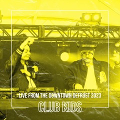 Club Kids - Live From The Downtown Defrost 2023