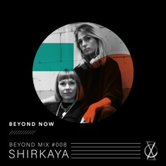 BEYOND MIX #008: SHIRKAYA