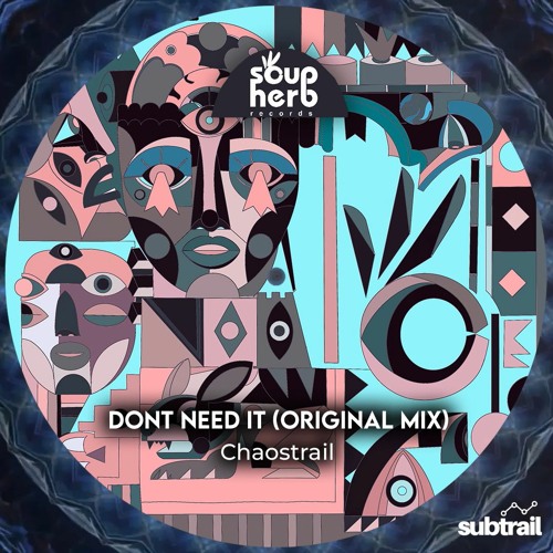 Trail Picks: Chaostrail  - Don't Need It (Original Mix) [Soupherb Records]