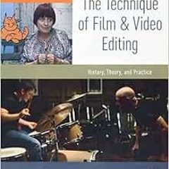 [READ] [PDF EBOOK EPUB KINDLE] The Technique of Film and Video Editing: History, Theory, and Practic