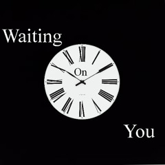 Waiting on you (One take)