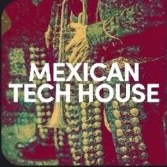 Mexican Tech House
