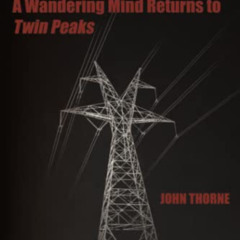 free KINDLE 📮 Ominous Whoosh: A Wandering Mind Returns to Twin Peaks by  John Thorne