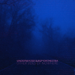 Underwater Sleep Orchestra - Other Sides of Nowhere - 09 Home is Where You Left Your Ghost
