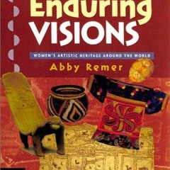 ⚡PDF❤ Enduring Visions: Women's Artistic Heritage Around the World