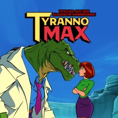TyrannoMax Ist Der König (German TyrannoMax Theme)
