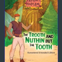 $$EBOOK ❤ The Trooth and Nuthin but the Tooth: Remastered Extended Edition (Ebook pdf)