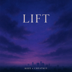 LIFT - (KOZE X CHEATKEY)